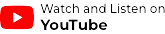 Watch and listen on You Tube Watch and listen on You Tube